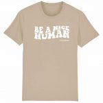 Organic T-Shirt “Be a nice human” aus Bio Baumwolle in desert dust