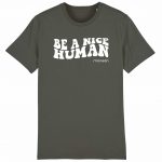Organic T-Shirt “Be a nice human” aus Bio Baumwolle in khaki