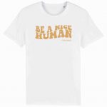Organic T-Shirt “Be a nice human” aus Bio Baumwolle in weiß